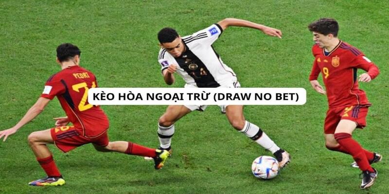 Một số loại cược Draw No Bet thường gặp