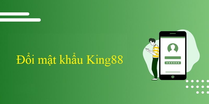 Đổi mật khẩu King88 không còn là vấn đề