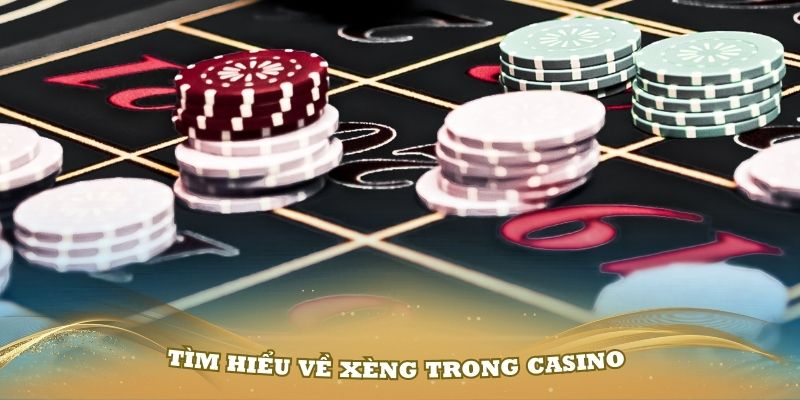 Tìm hiểu về xèng trong casino hiệu quả