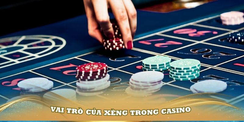 Vai trò của xèng trong casino